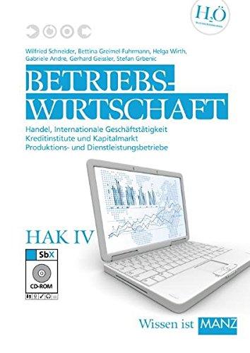 Betriebswirtschaft / HAK IV mit SBX-CD: Handel, Internationale Geschäftstätigkeit, Kreditinstitute und Kapitalmarkt, Produktions- und Dienstleistungsbetriebe