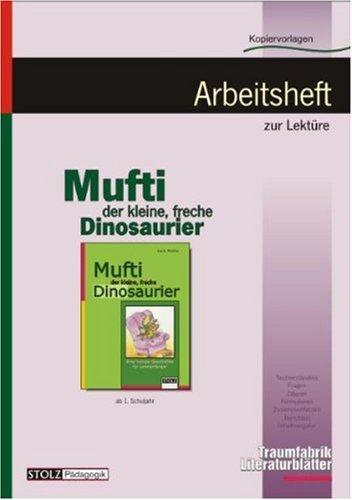 Mufti, der kleine freche Dino - Literaturblätter: Arbeitsheft zur Lektüre "Mufti, der kleine freche Dinosaurier"