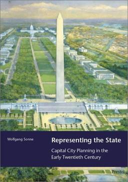 Representing the State. Capital Planning in the Early Twentieth Century: Capital City Planning in the Early Twentieth Century