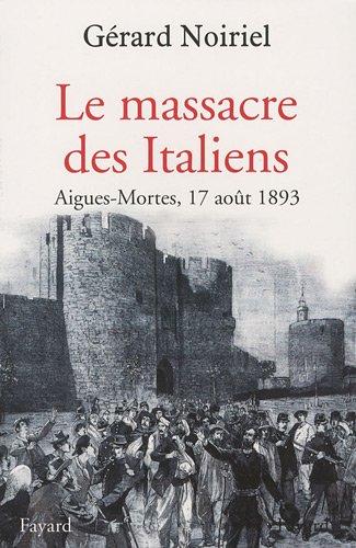 Le massacre des Italiens : Aigues-Mortes, 17 août 1893