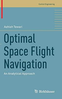 Optimal Space Flight Navigation: An Analytical Approach (Control Engineering)