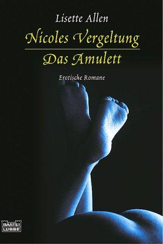 Nicoles Vergeltung. Das Amulett. Erotische Romane