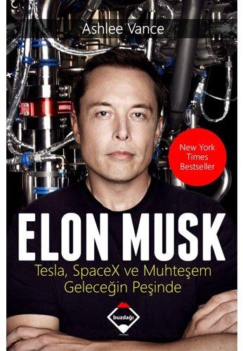 Elon Musk: Tesla, SpaceX ve Muhtesem Gelecegin Pesinde