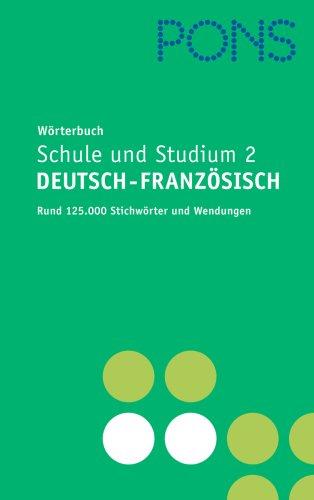 PONS Wörterbuch für Schule und Studium 2 / Deutsch-Französisch. Rund 125.000 Stichwörter und Wendungen