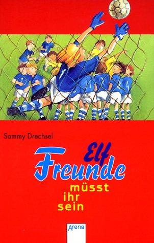 Elf Freunde müßt ihr sein. Fußballbuch.