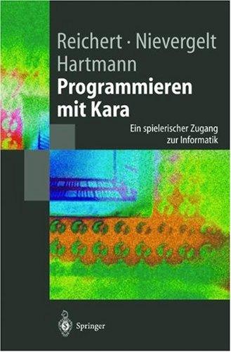 Programmieren mit Kara: Ein spielerischer Zugang zur Informatik (Springer-Lehrbuch)