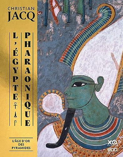 L'Egypte pharaonique. Vol. 2. L'âge d'or des pyramides