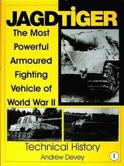 Jagdtiger: The Most Powerful Armoured Fighting Vehicle of World War II: Operational History: 1 (Schiffer Military History)