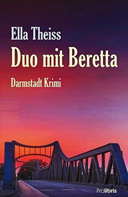 Duo mit Beretta: Ein Kriminalroman aus Darmstadt