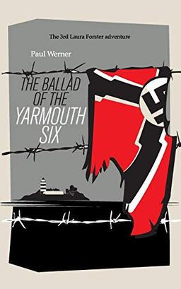 The Ballad of the Yarmouth Six (Laura Forster Trilogy)