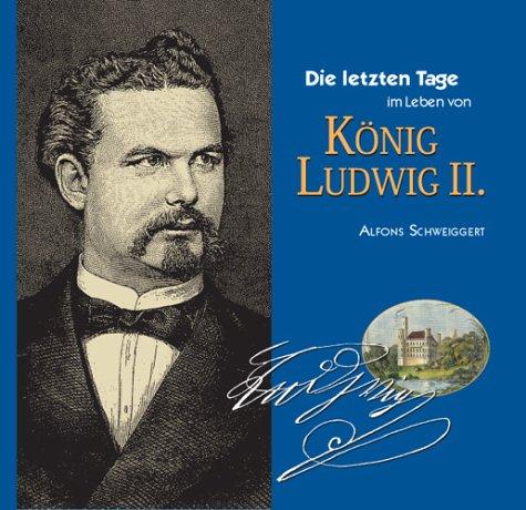 Die letzten Tage im Leben von König Ludwig II