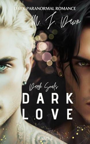 DARK LOVE - DARK SOULS REIHE: Mix aus Dark Romance & düsterer Fantasy