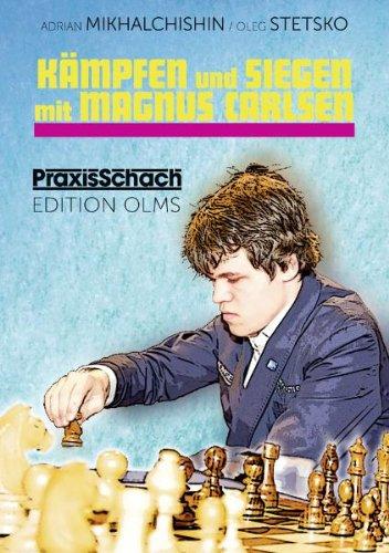 Kämpfen und Siegen mit Magnus Carlsen: Seine besten Schachpartien kommentiert von Adrian Mikhalchishin und Oleg Stetsko