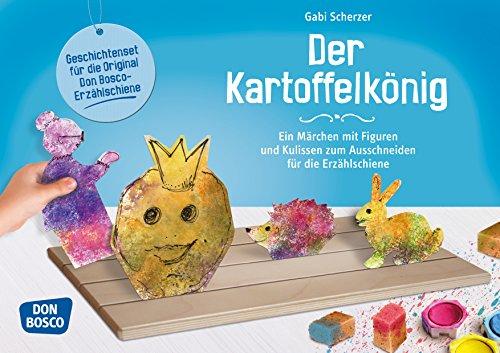 Der Kartoffelkönig: Ein Märchen mit Figuren und Kulissen zum Ausschneiden für die Erzählschiene