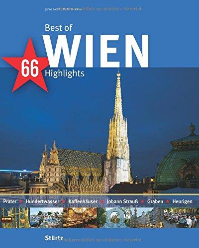 Best of WIEN - 66 Highlights: Ein Bildband mit ca. 180 Bildern auf 140 Seiten - STÜRTZ Verlag (Best of - 66 Highlights)