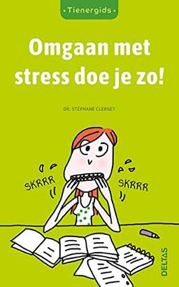 Omgaan met stress doe je zo! (Tienergidsen)