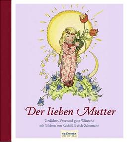 Der lieben Mutter: Gedichte, Verse und gute Wünsche