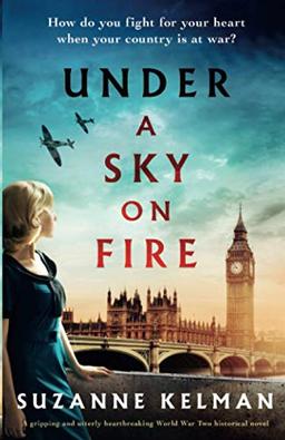 Under a Sky on Fire: A gripping and utterly heartbreaking WW2 historical novel