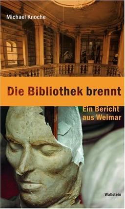 Die Bibliothek brennt. Ein Bericht aus Weimar