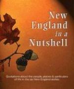 New England in a Nutshell: Quotations about the People, Places, & Particulars of Life in the Six New England States