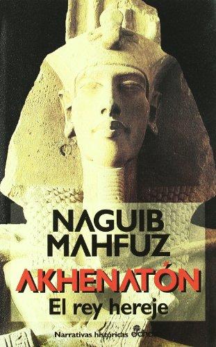 Akhenaton : el rey hereje (Narrativas Históricas)