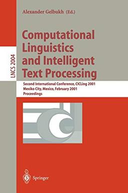 Computational Linguistics and Intelligent Text Processing: Second International Conference, CICLing 2001, Mexico-City, Mexico, February 18-24, 2001. ... Notes in Computer Science, 2004, Band 2004)