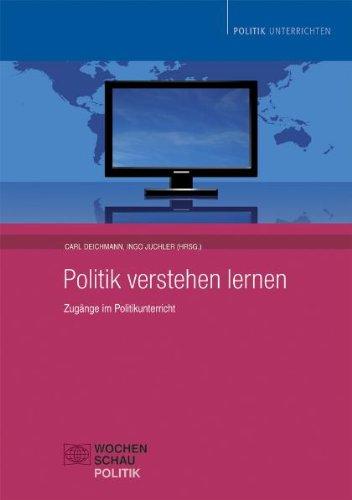 Politik verstehen lernen: Zugänge im Politikunterricht