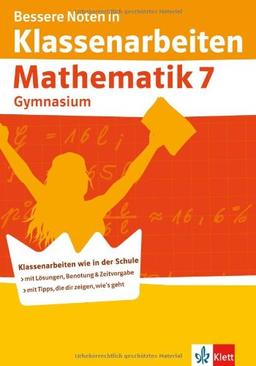 Bessere Noten in Klassenarbeiten Mathematik. 7. Klasse Gymnasium