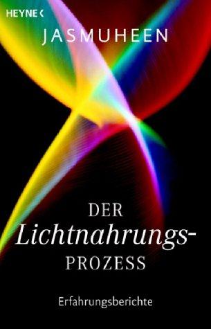 Der Lichtnahrungsprozess. Erfahrungsberichte