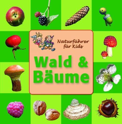 Wald und Bäume. Naturführer für Kids