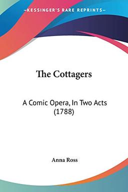 The Cottagers: A Comic Opera, In Two Acts (1788)