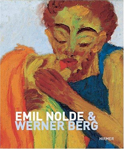 Emil Nolde & Werner Berg: Katalogbuch zur Ausstellung in Bleiburg, 21.5.2006-15.10.2006, Werner Berg Galerie