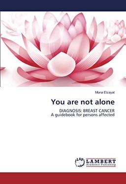 You are not alone: DIAGNOSIS: BREAST CANCER A guidebook for persons affected