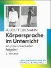 Körpersprache im Unterricht. Ein praxisorientierter Ratgeber