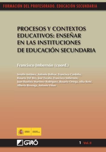 Procesos y contextos educativos: Enseñar en las instituciones de educación secundaria: Enseñar en las instituciones de educación secundaria ... Profesional del Profesorado, Band 12)