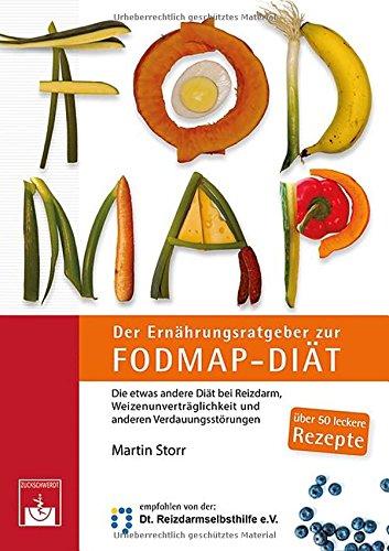 Der Ernährungsratgeber zur FODMAP-Diät: Die etwas andere Diät bei Reizdarm, Weizenunverträglichkeit und anderen Verdauungsstörungen