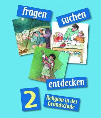 fragen-suchen-entdecken 2: Religion in der Grundschule (fragen-suchen-entdecken. Religion in der Grundschule)