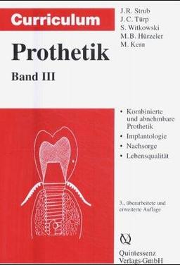 Curriculum Prothetik 3: Kombinierte und abnehmbare Prothetik - Implantologie - Nachsorge - Lebensqualität