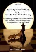 Strategiebewertung in der Unternehmensplanung: Anwendungsgebiete, Einsatzmöglichkeiten und Umsetzungsprobleme gängiger Strategiebewertungsmethoden