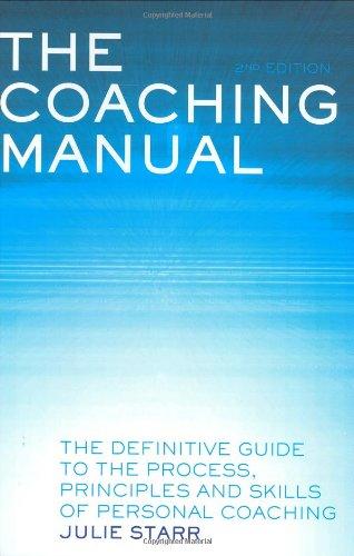 The Coaching Manual: The Definitive Guide to the Process, Principles and Skills of Personal Coaching