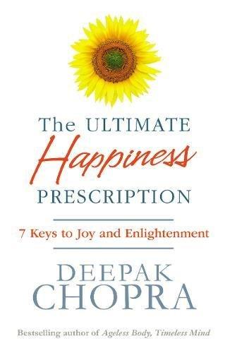 The Ultimate Happiness Prescription: 7 Keys to Joy and Enlightenment