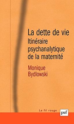 La dette de vie : itinéraire psychanalytique de la maternité