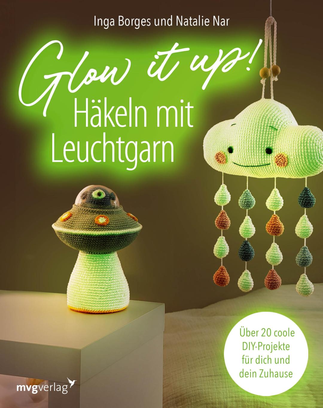 Glow it up: Häkeln mit Leuchtgarn: Über 20 coole DIY-Projekte für dich und dein Zuhause | Projekte und Cover leuchten im Dunkeln: Scrunchie, Ladekabel, Schlüsselanhänger, Girlande und vieles mehr