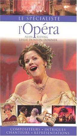 L'opéra : compositeurs, intrigues, chanteurs, représentations