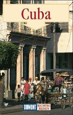 Cuba ( Kuba). Richtig reisen. Reise- Handbuch