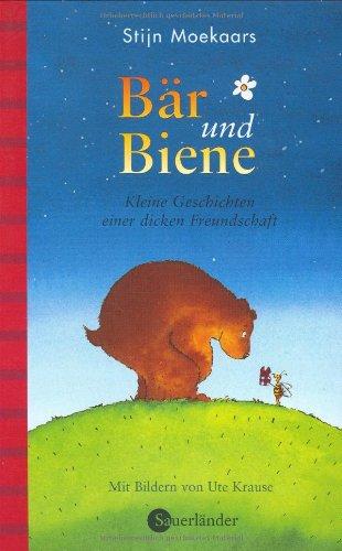 Bär und Biene: Kleine Geschichten einer dicken Freundschaft