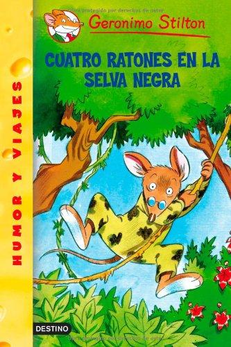 Cuatro Ratones En La Selva Negra/ Four Mice in the Deep Jungle (Geronimo Stilton, Band 1)