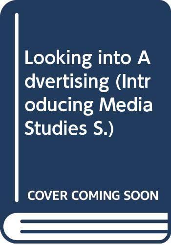 Looking into Advertising (Introducing Media Studies S.)