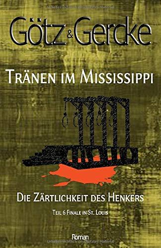 Die Zärtlichkeit des Henkers: Finale in St. Louis (Tränen im Mississippi, Band 6)