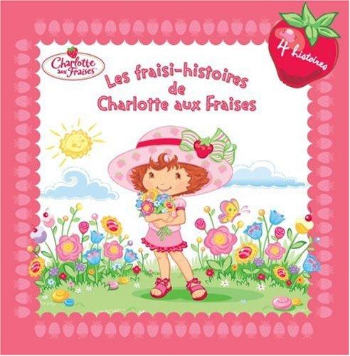 Les fraisi-histoires de Charlotte aux fraises. Vol. 1